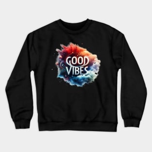 Good vibes t-shirt Crewneck Sweatshirt